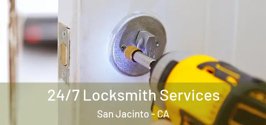  24/7 Locksmith Services San Jacinto - CA