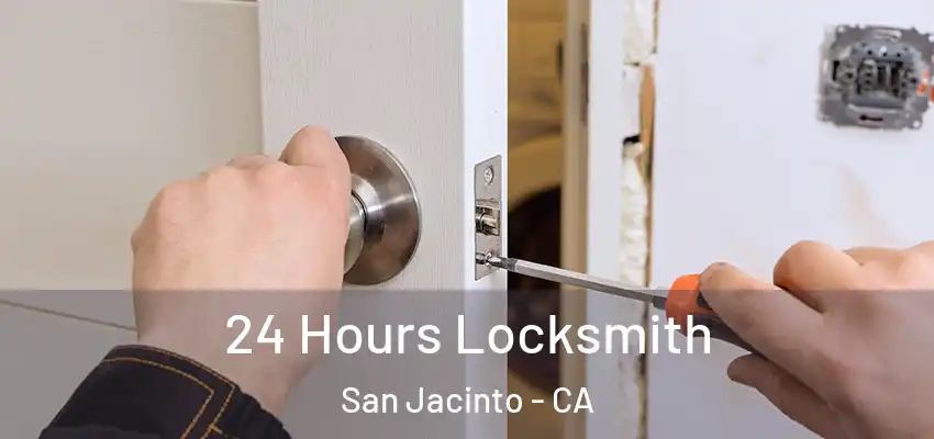  24 Hours Locksmith San Jacinto - CA