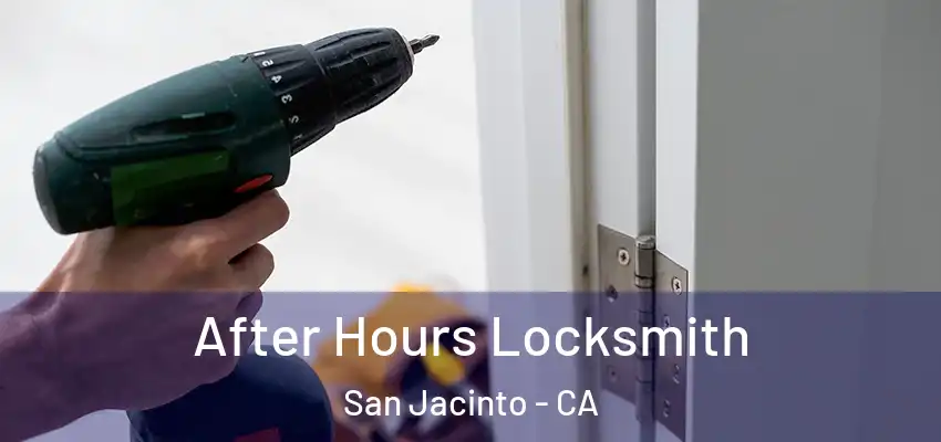  After Hours Locksmith San Jacinto - CA