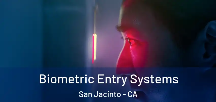  Biometric Entry Systems San Jacinto - CA