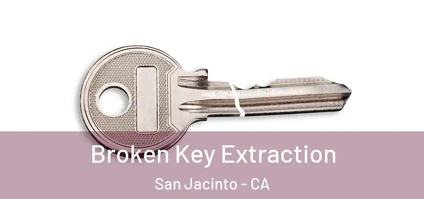  Broken Key Extraction San Jacinto - CA