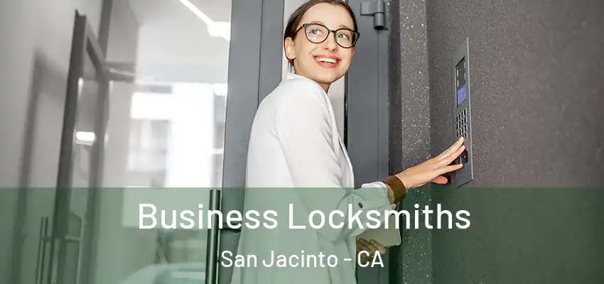  Business Locksmiths San Jacinto - CA