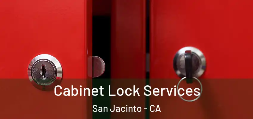  Cabinet Lock Services San Jacinto - CA