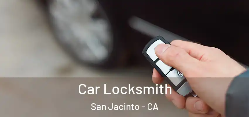  Car Locksmith San Jacinto - CA