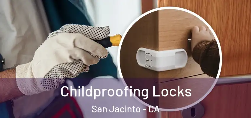  Childproofing Locks San Jacinto - CA