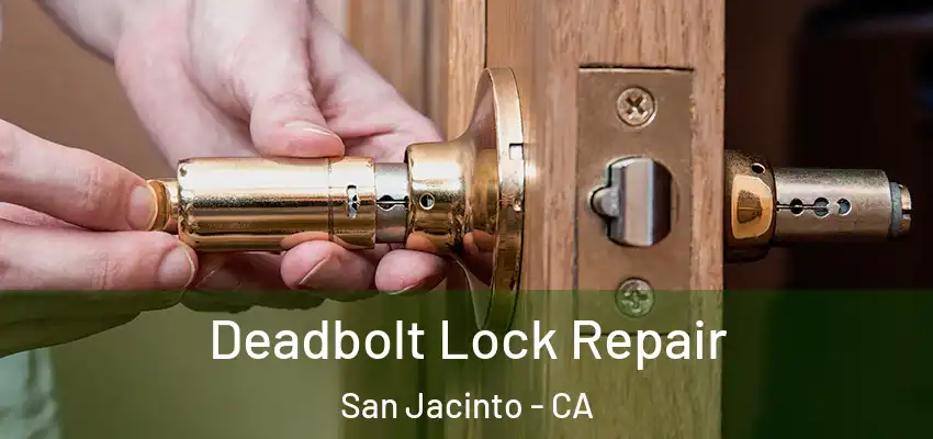  Deadbolt Lock Repair San Jacinto - CA