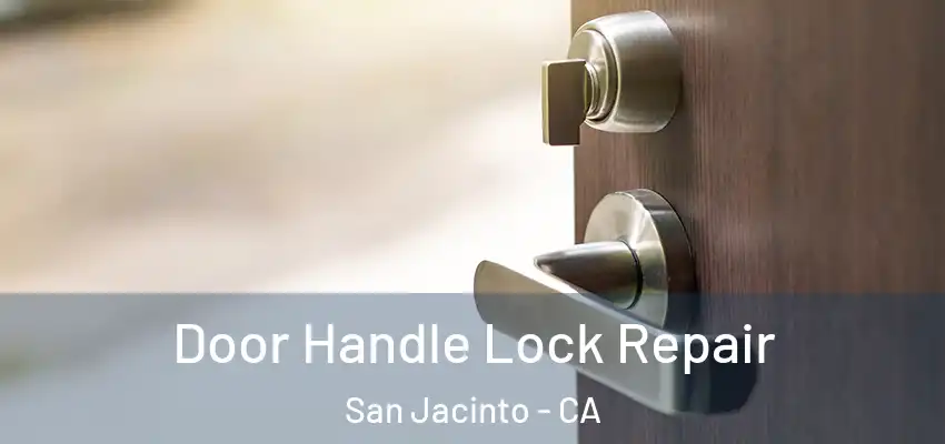  Door Handle Lock Repair San Jacinto - CA