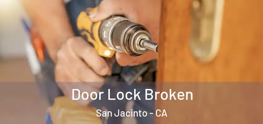  Door Lock Broken San Jacinto - CA