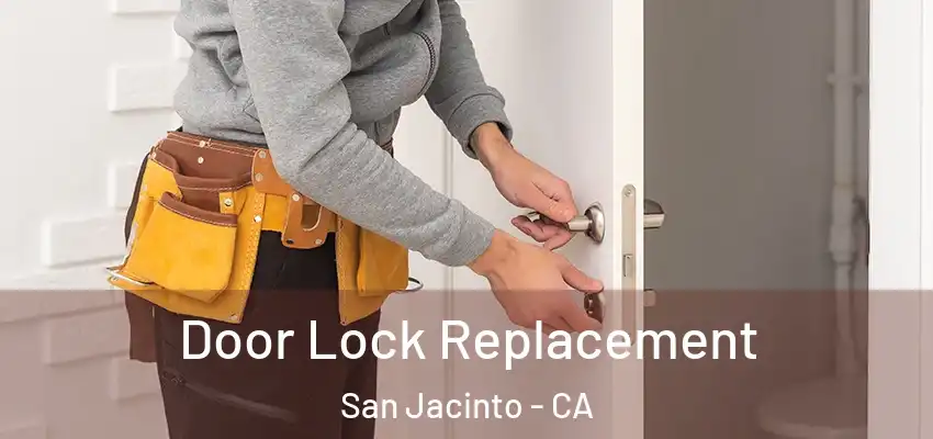  Door Lock Replacement San Jacinto - CA