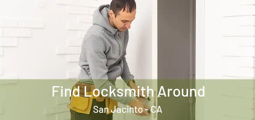  Find Locksmith Around San Jacinto - CA