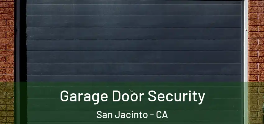  Garage Door Security San Jacinto - CA