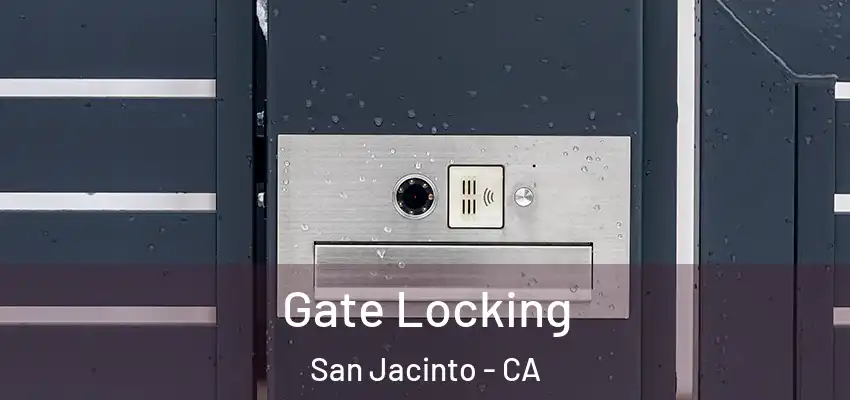  Gate Locking San Jacinto - CA