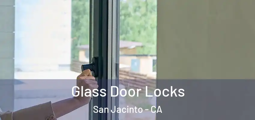 Glass Door Locks San Jacinto - CA