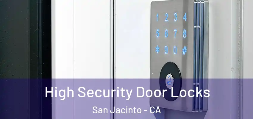  High Security Door Locks San Jacinto - CA