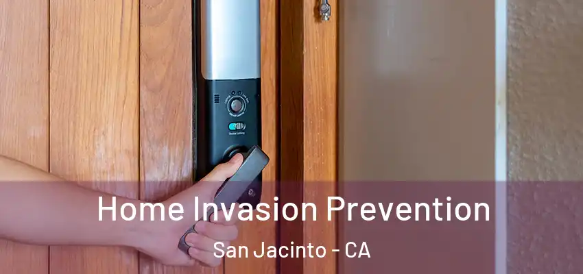 Home Invasion Prevention San Jacinto - CA
