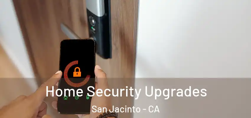  Home Security Upgrades San Jacinto - CA