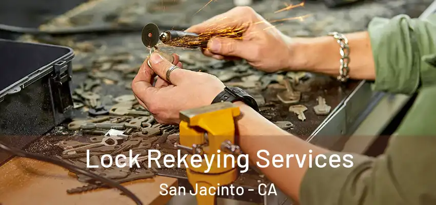  Lock Rekeying Services San Jacinto - CA
