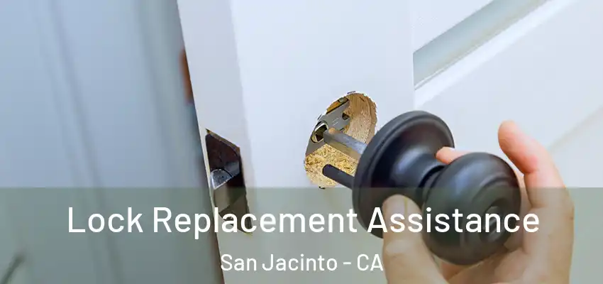 Lock Replacement Assistance San Jacinto - CA