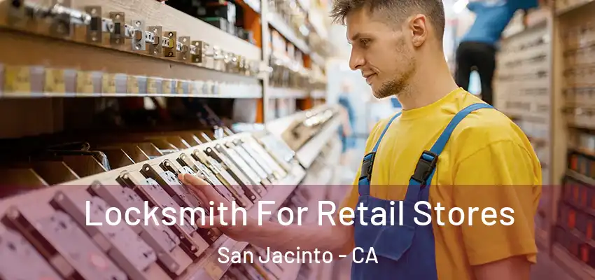  Locksmith For Retail Stores San Jacinto - CA