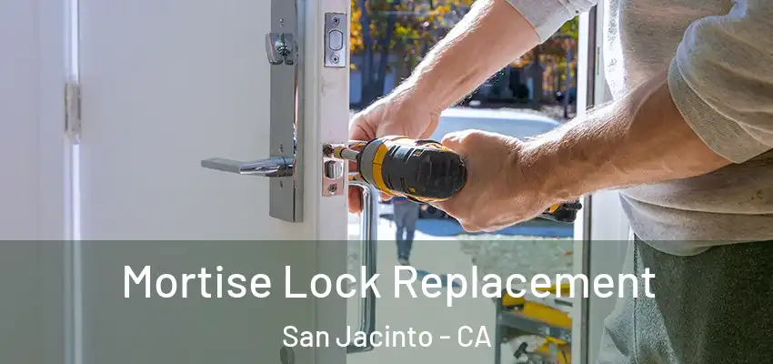 Mortise Lock Replacement San Jacinto - CA