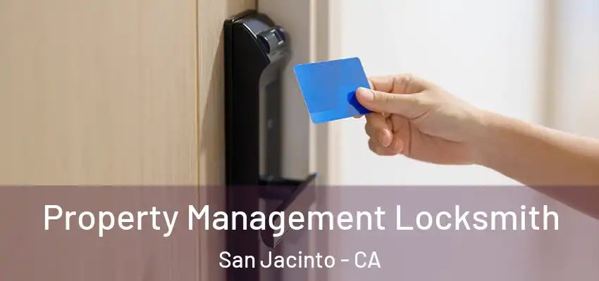  Property Management Locksmith San Jacinto - CA