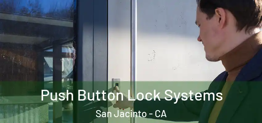  Push Button Lock Systems San Jacinto - CA