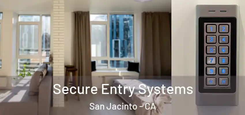  Secure Entry Systems San Jacinto - CA