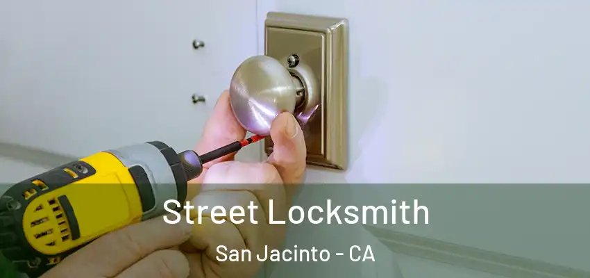  Street Locksmith San Jacinto - CA